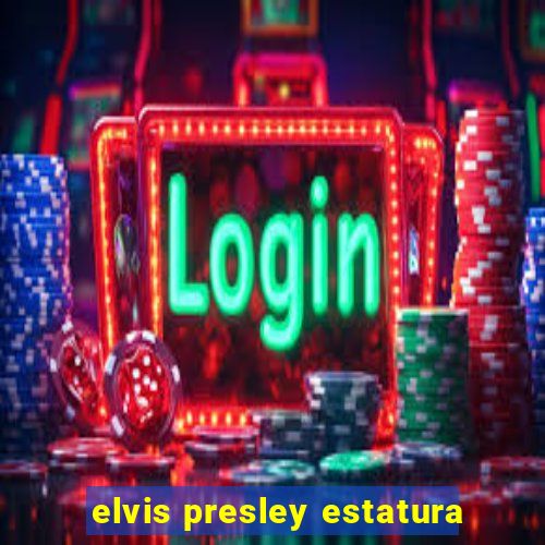 elvis presley estatura